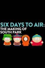 Watch 6 Days to Air The Making of South Park Vumoo