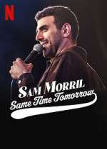 Watch Sam Morril: Same Time Tomorrow (TV Special 2022) Vumoo