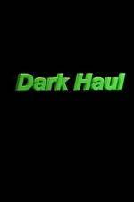 Watch Dark Haul Vumoo