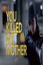 Watch You Killed My Mother Vumoo