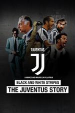 Watch Black and White Stripes: The Juventus Story Vumoo