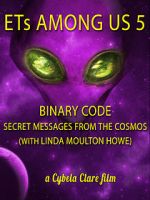 Watch ETs Among Us 5: Binary Code - Secret Messages from the Cosmos (with Linda Moulton Howe) Vumoo
