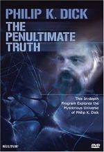 Watch The Penultimate Truth About Philip K. Dick Vumoo