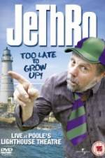 Watch Jethro: Too Late to Grow Up Vumoo