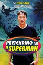 Watch Pretending I\'m a Superman: The Tony Hawk Video Game Story Vumoo