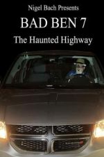 Watch Bad Ben 7: The Haunted Highway Vumoo