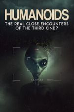 Watch Humanoids: The Real Close Encounters of the Third Kind? (2022) Vumoo