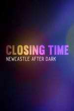Watch Closing Time: Newcastle After Dark Vumoo