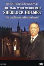Watch The Man Who Murdered Sherlock Holmes Vumoo
