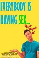 Watch Everybody Is Having Sex... But Ryan Vumoo