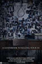 Watch A Guidebook to Killing Your Ex Vumoo