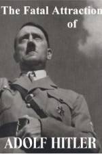 Watch The Fatal Attraction of Adolf Hitler Vumoo