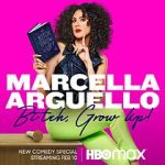 Watch Marcella Arguello: Bitch, Grow Up! Vumoo