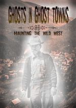 Watch Ghosts in Ghost Towns: Haunting the Wild West Vumoo