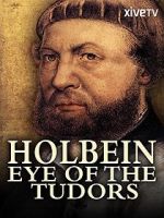 Watch Holbein: Eye of the Tudors Vumoo