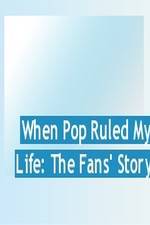 Watch When Pop Ruled My Life: The Fans' Story Vumoo