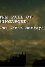 Watch The Fall Of Singapore: The Great Betrayal Vumoo