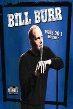 Watch Bill Burr: Why Do I Do This? Vumoo