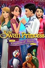 Watch The Swan Princess: Kingdom of Music Vumoo