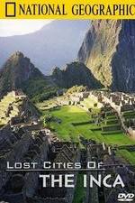 Watch The Lost Cities of the Incas Vumoo