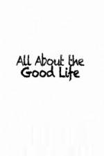 Watch All About The Good Life Vumoo