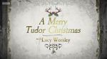 Watch A Merry Tudor Christmas with Lucy Worsley Vumoo