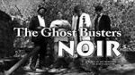 Watch The Ghost Busters: Noir Vumoo