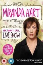 Watch Miranda Hart - My, What I Call, Live Show Vumoo