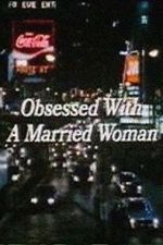 Watch Obsessed with a Married Woman Vumoo