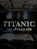 Watch Titanic: The Aftermath Vumoo