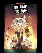 Watch No Time to Spy: A Loud House Movie Vumoo