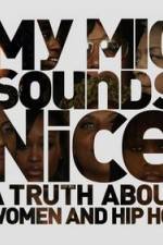 Watch My Mic Sounds Nice The Truth About Women in Hip Hop Vumoo