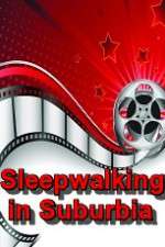 Watch Sleepwalking in Suburbia Vumoo