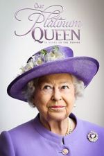 Watch Our Platinum Queen: 70 Years on the Throne Vumoo
