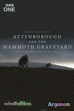 Watch Attenborough and the Mammoth Graveyard (TV Special 2021) Vumoo