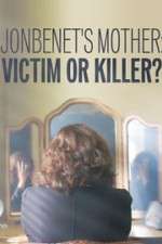 Watch JonBenet\'s Mother: Victim or Killer Vumoo