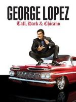 Watch George Lopez: Tall, Dark & Chicano Vumoo