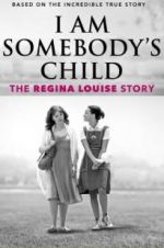 Watch I Am Somebody\'s Child: The Regina Louise Story Vumoo