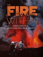 Watch The Fire Within: A Requiem for Katia and Maurice Krafft Vumoo