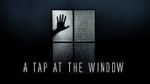 Watch A Tap At The Window Vumoo
