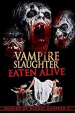 Watch Vampire Slaughter: Eaten Alive Vumoo