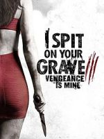 Watch I Spit on Your Grave: Vengeance is Mine Vumoo