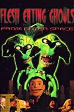 Watch Flesh Eating Ghouls from Outer Space Vumoo