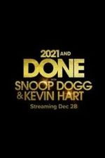 Watch 2021 and Done with Snoop Dogg & Kevin Hart (TV Special 2021) Vumoo
