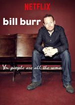 Watch Bill Burr: You People Are All the Same. Vumoo