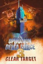 Watch Operation Delta Force 3 Clear Target Vumoo