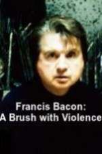 Watch Francis Bacon: A Brush with Violence Vumoo