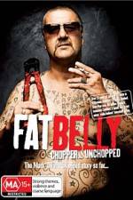 Watch Fat Belly Chopper Unchopped Vumoo