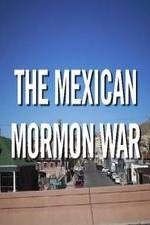 Watch The Mexican Mormon War Vumoo