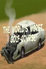 Watch The Worlds Worst Golf Course Vumoo